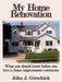 My Home Renovation: What You Should Know Before You Hire a Home Improvement Contractor by John J. Girschick