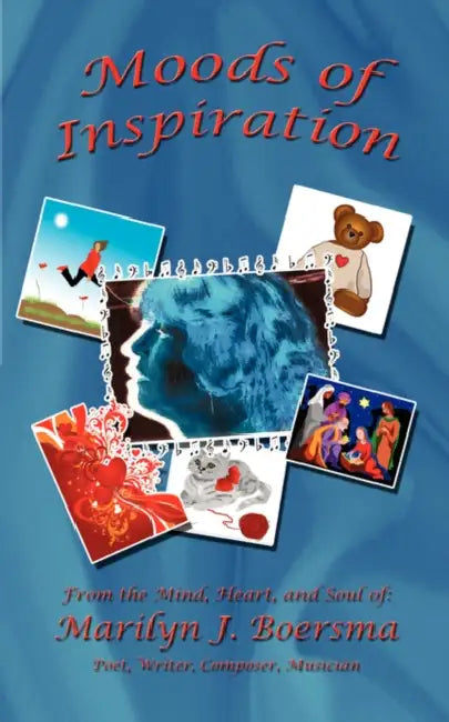 Moods of Inspiration by Marilyn J. Boersma