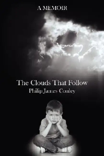 The Clouds That Follow by Philip James Conley