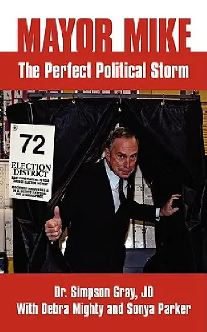 Mayor Mike: The Perfect Political Storm by Simpson Gray Jd