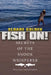 Fish On!: Secrets of the Snook Whisperer by Sloane Golden