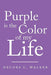 Purple is the Color of my Life by Delors C. Walker