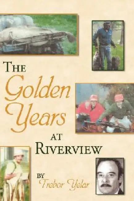 The Golden Years at Riverview by Trebor Yelar