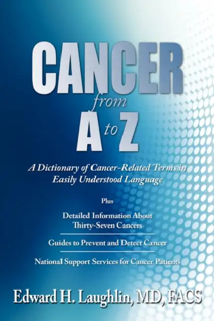 CANCER from A to Z: A Dictionary of Cancer-Related Terms by Facs Laughlin