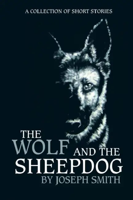 The Wolf and the Sheepdog by Joseph Smith