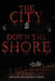 The City Down the Shore by Anthony Joseph Montedoro
