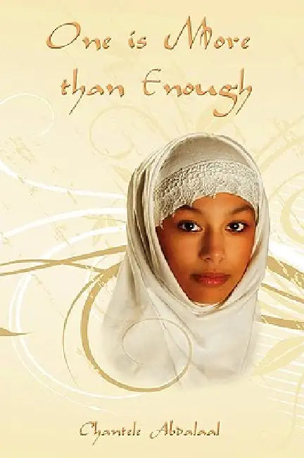 One is More than Enough: A story of one Arab man and American woman's marriage and her coexistence with his other wives by Chantele Abdalaal