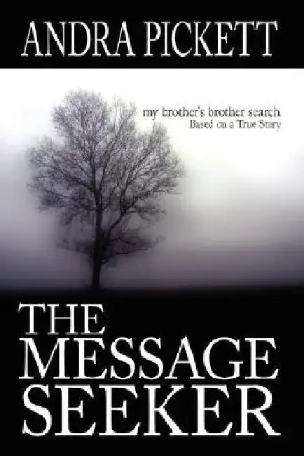 The Message Seeker: My Brother's Brother Search by Andra Pickett