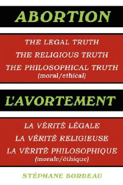 Abortion: The Legal Truth, the Religious Truth, the Philosophical Truth (Moral/Ethical) by Stphane Bordeau, Stephane Bordeau