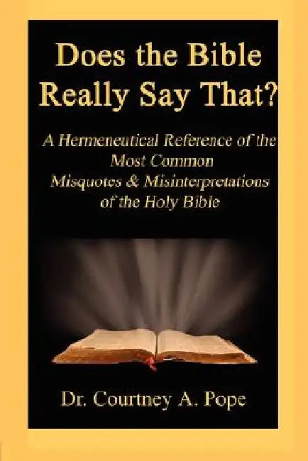 Does the Bible Really Say That? by Courtney A. Pope