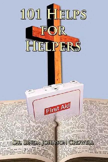 101 Helps for Helpers by Linda Johnson Crowell