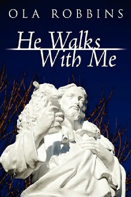 He Walks With Me by Ola Robbins