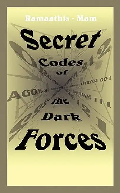 Secret Codes of the Dark Forces by Ramaathis-Mam