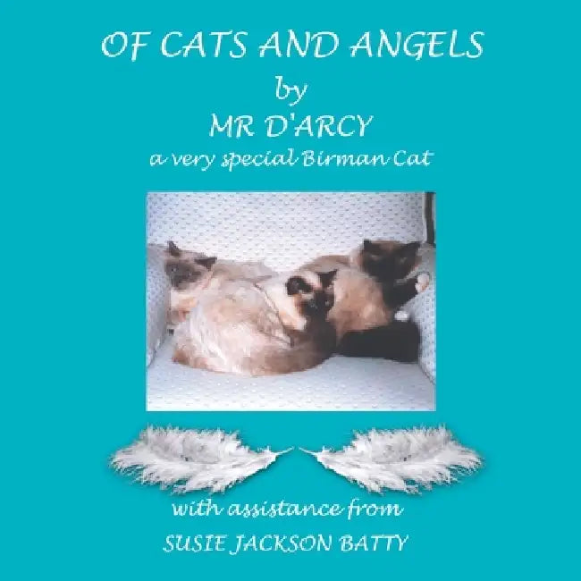 Of Cats and Angels: by Mr d'Arcy - a very special Birman Cat by Susie Jackson Batty