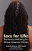 Locs for Life: The Root to Well Being for African-American Women by Kalimah Johnson