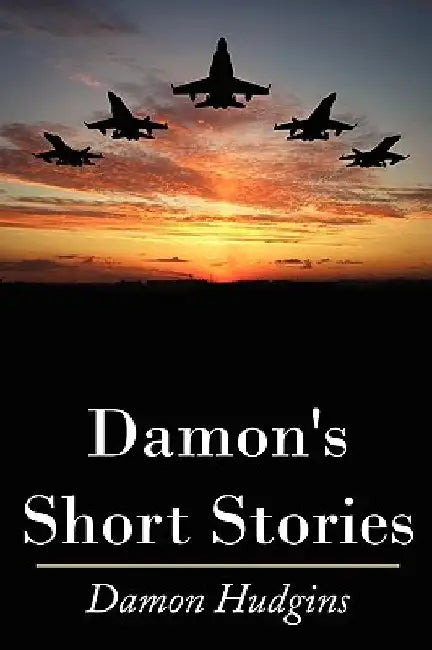 Damon's Short Stories by Damon Hudgins