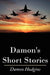 Damon's Short Stories by Damon Hudgins