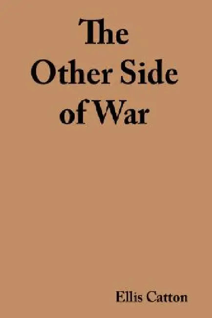 The Other Side of War by Ellis Catton