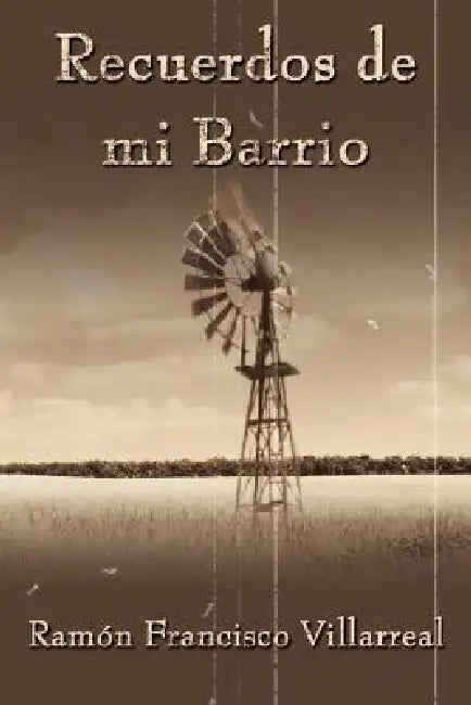 Recuerdos de mi Barrio by Ramon Francisco Villarreal