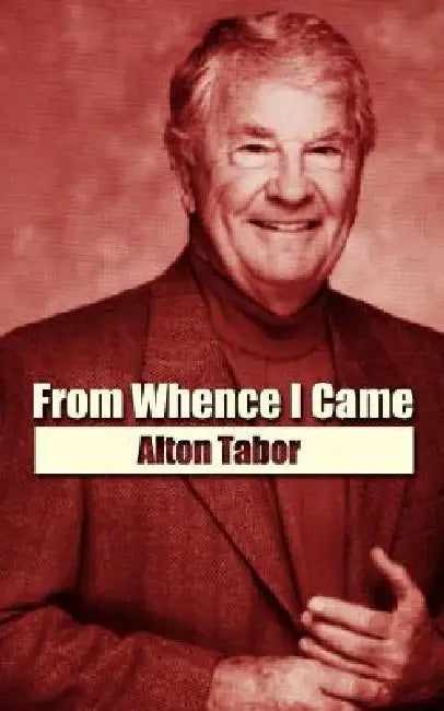 From Whence I Came by Alton Tabor