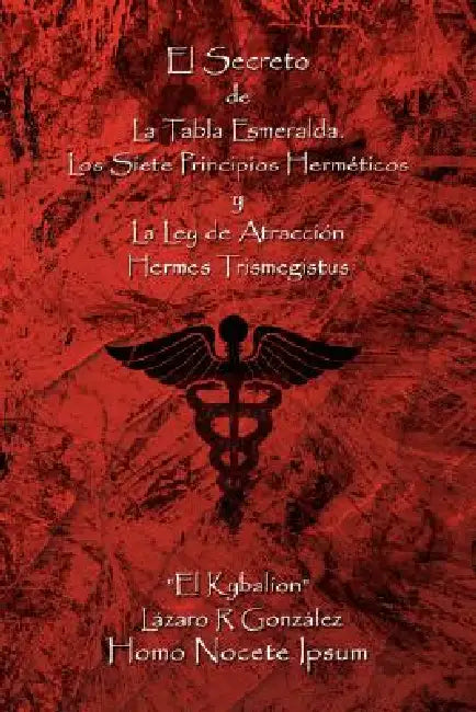 El Secreto de La Tabla Esmeralda: Los Siete Principios Hermeticos y La Ley de Atraccion by Lazaro R. Gonzalez