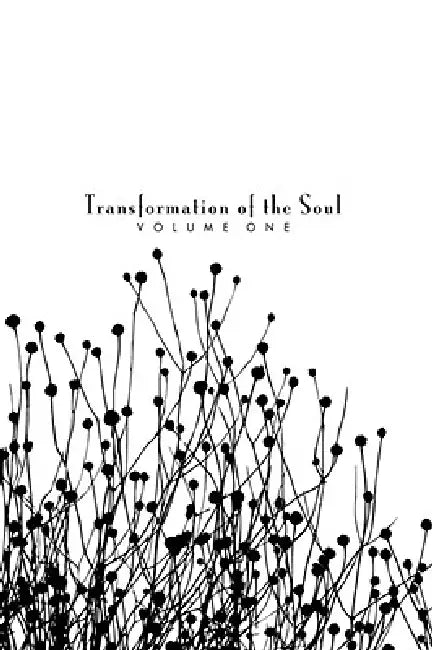 Transformation of the Soul: Volume I by Gregory P. Sipes