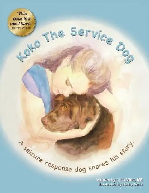 Koko the Service Dog: A Seizure Response Dog Shares His Story by Lisa Mink