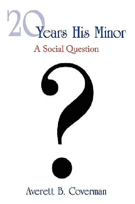 20 Years His Minor by Averett B. Coverman