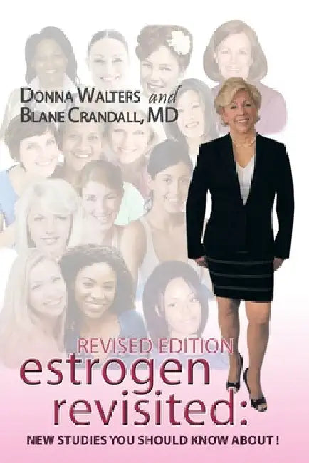Estrogen Revisited: Lifelong & Fearless by Donna Walters
