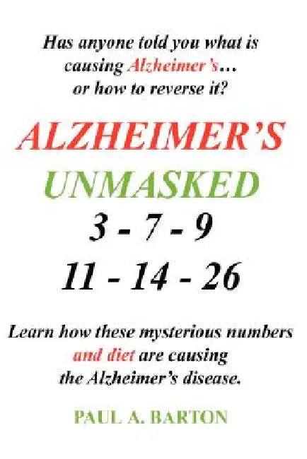 Alzheimer's Unmasked by Paul A. Barton