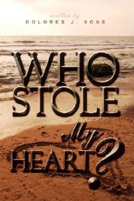 Who Stole My Heart? by Dolores J. Sone