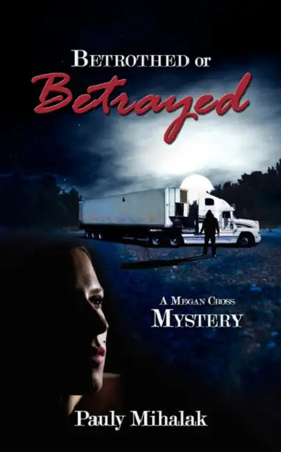 Betrothed or Betrayed: A Megan Cross Mystery by Pauly Mihalak