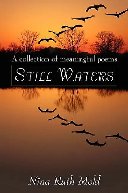 Still Waters: A collection of meaningful poems by Nina Ruth Mold