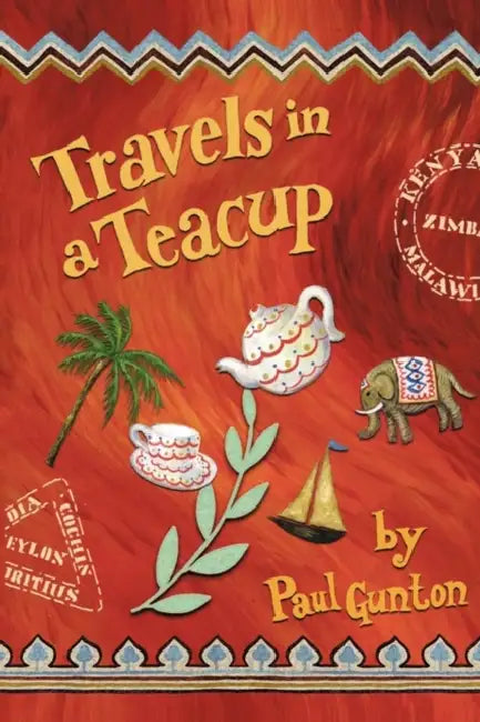 Travels in a Teacup by Paul Gunton