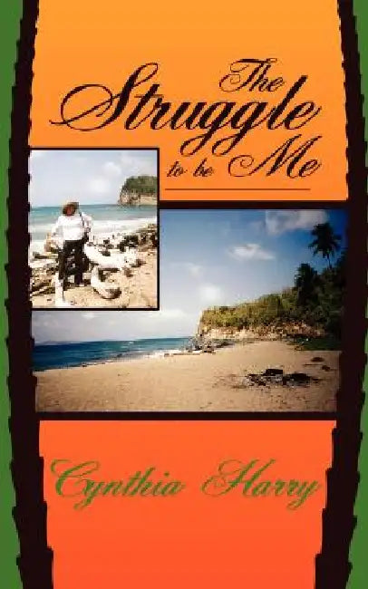 The Struggle to Be Me by Cynthia Harry
