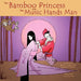 The Bamboo Princess and the Music Hands Man: Based on The Bamboo Cutter's Tale by Doann T. Kaneko