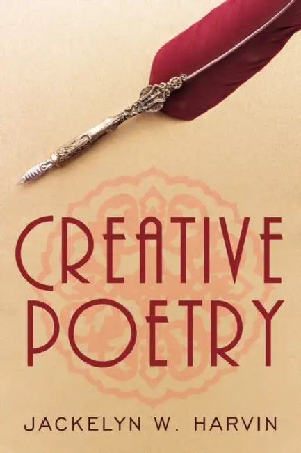 Creative Poetry by Jackelyn W. Harvin