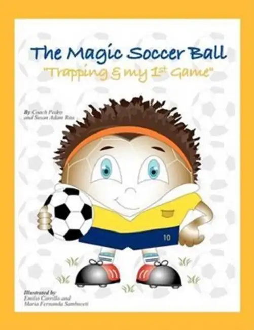 The Magic Soccer Ball: "Trapping & My 1st Game" by Coach Pedro, Susan Adam Rita