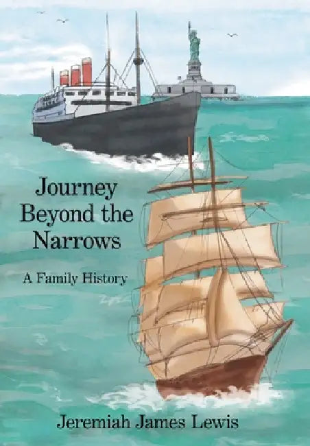 Journey Beyond the Narrows: A Family History by Jeremiah James Lewis