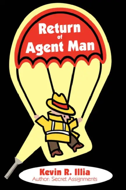 Return of Agent Man by Kevin R. Illia