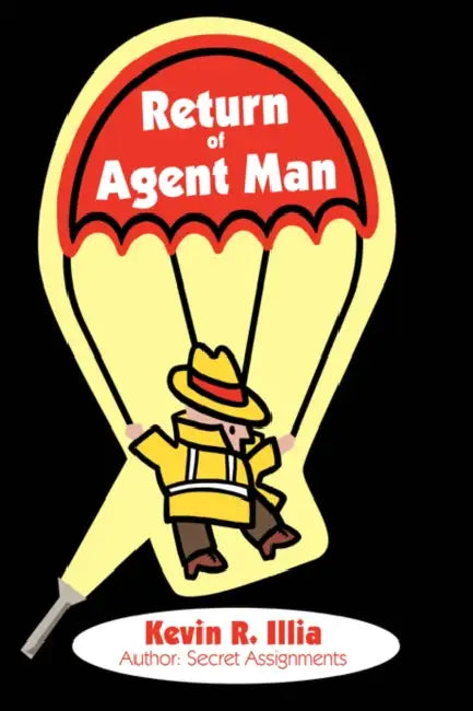 Return of Agent Man by Kevin R. Illia