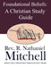 Foundational Beliefs: A Christian Study Guide by R. Nathaniel Mitchell