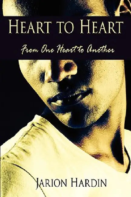 Heart to Heart: From One Heart to Another by Jarion Hardin