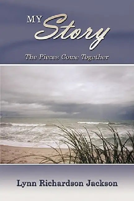 My Story: The Pieces Come Together by Lynn Richardson Jackson