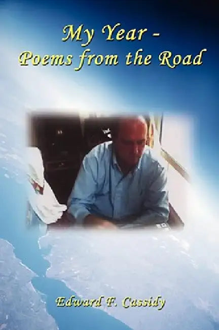 My Year - Poems from the Road by Edward F. Cassidy