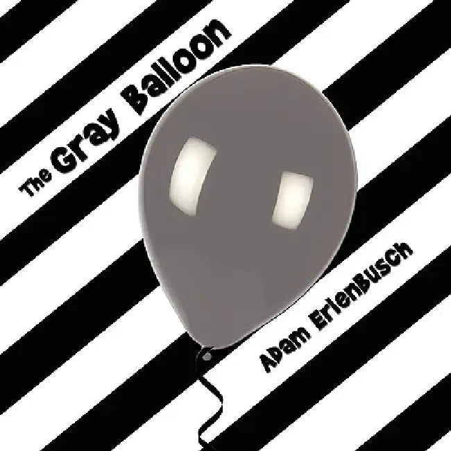 The Gray Balloon by Adam Erlenbusch