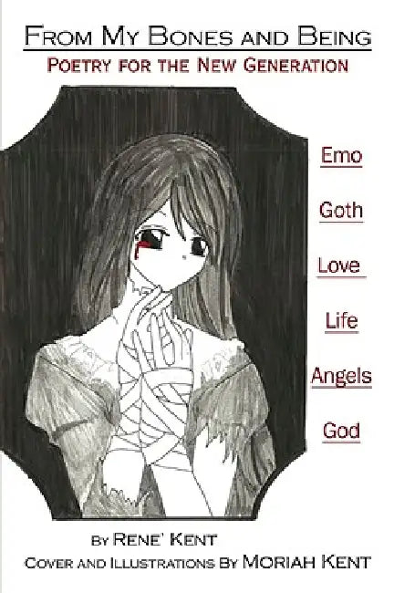 From My Bones and Being: Poetry for the New Generation by Renã(c) Kent