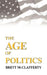 The Age of Politics by Brett McClafferty