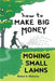 How To Make Big Money Mowing Small Lawns by Robert A. Welcome