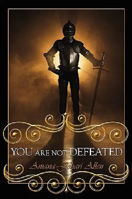 You Are Not Defeated by Amana-Johari Allen